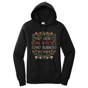 They Didnt Burn Witches They Burned Women Feminist Witch Women's Pullover Hoodie