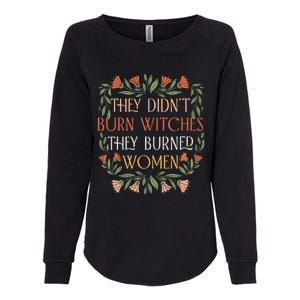 They Didnt Burn Witches They Burned Women Feminist Witch Womens California Wash Sweatshirt