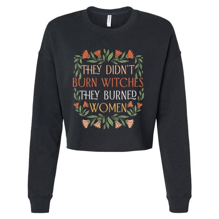 They Didnt Burn Witches They Burned Women Feminist Witch Cropped Pullover Crew