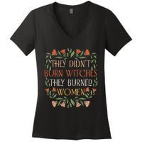 They Didnt Burn Witches They Burned Women Feminist Witch Women's V-Neck T-Shirt