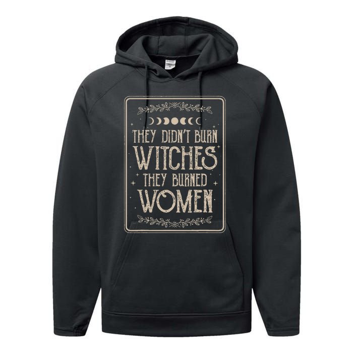 They DidnT Burn Witches They Burned Performance Fleece Hoodie