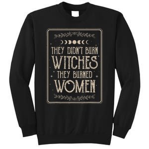 They DidnT Burn Witches They Burned Sweatshirt