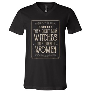 They DidnT Burn Witches They Burned V-Neck T-Shirt