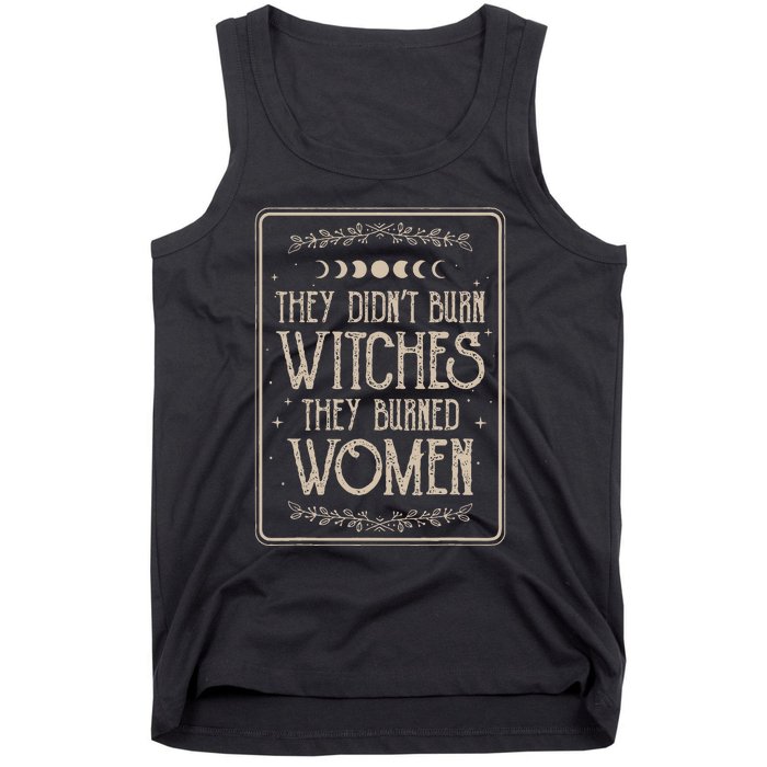 They DidnT Burn Witches They Burned Tank Top