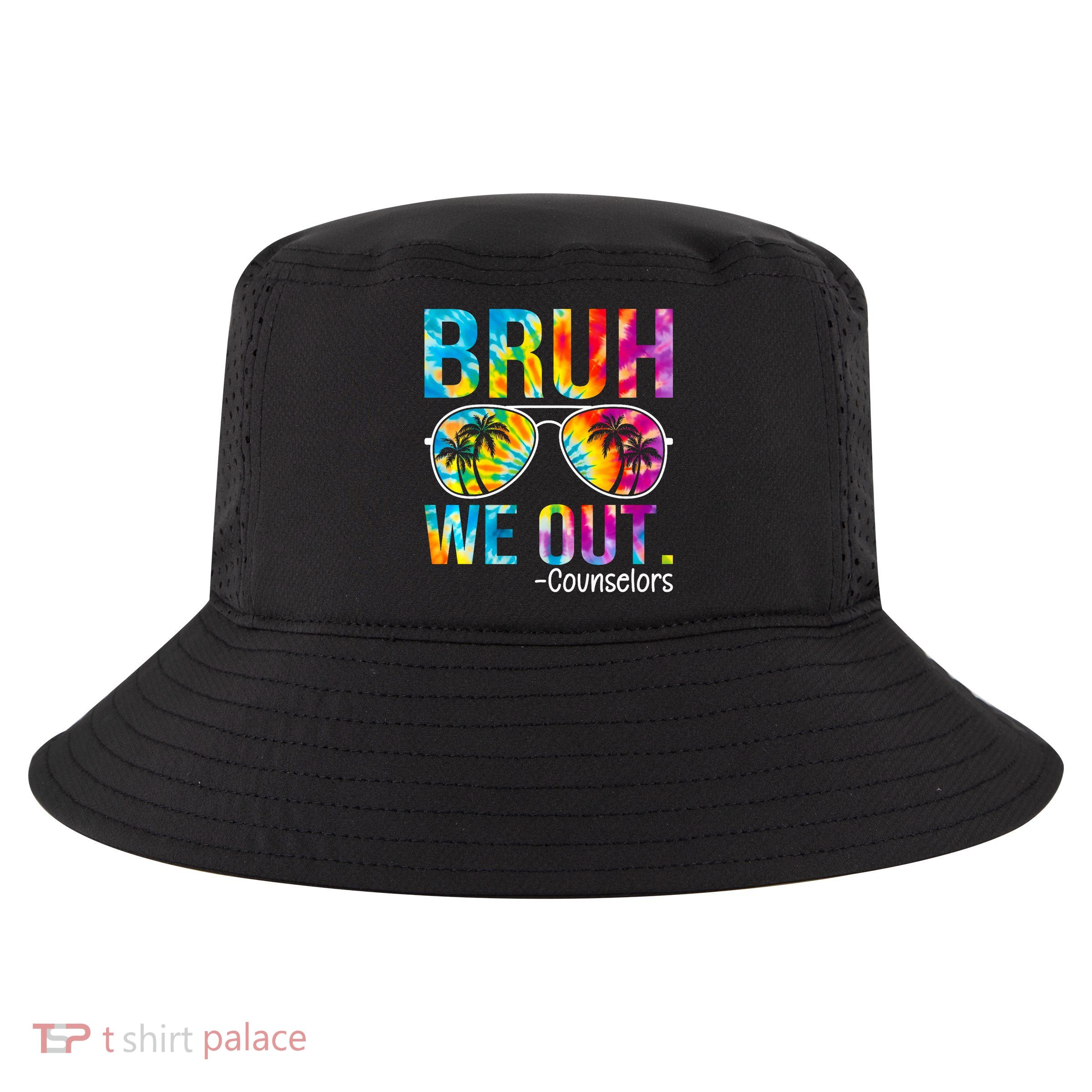 Tie Dye Bruh We Out Counselors Last Day Of School Cool Comfort Performance Bucket Hat