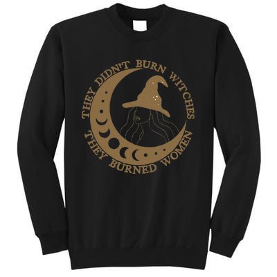 They DidnT Burn Witches They Burned Women Feminist Witch Sweatshirt