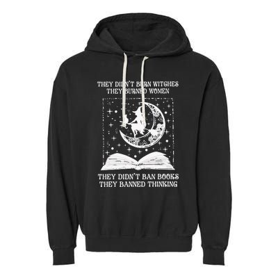 They Didn't Burn Witches They Burned Feminist Witch Garment-Dyed Fleece Hoodie