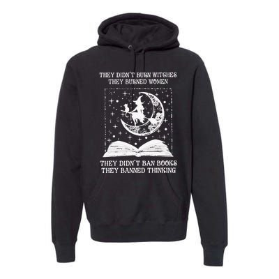 They Didn't Burn Witches They Burned Feminist Witch Premium Hoodie