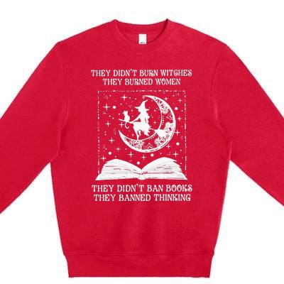 They Didn't Burn Witches They Burned Feminist Witch Premium Crewneck Sweatshirt