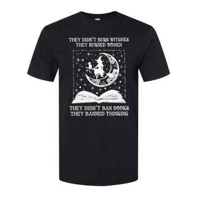 They Didn't Burn Witches They Burned Feminist Witch Softstyle CVC T-Shirt