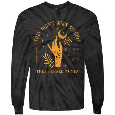 They DidnT Burn Witches They Burned Women Witchy Tie-Dye Long Sleeve Shirt