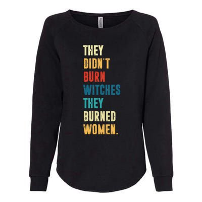 They Didnt Burn Witch They Burned Funny Prochoice Halloween Womens California Wash Sweatshirt