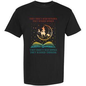 They Didn't Burn Witches They Burned Ban Book Garment-Dyed Heavyweight T-Shirt