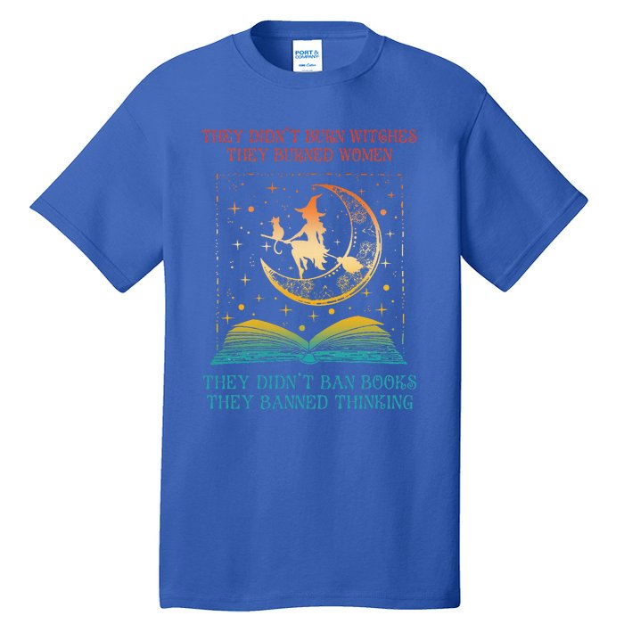 They Didn't Burn Witches They Burned Ban Book Tall T-Shirt