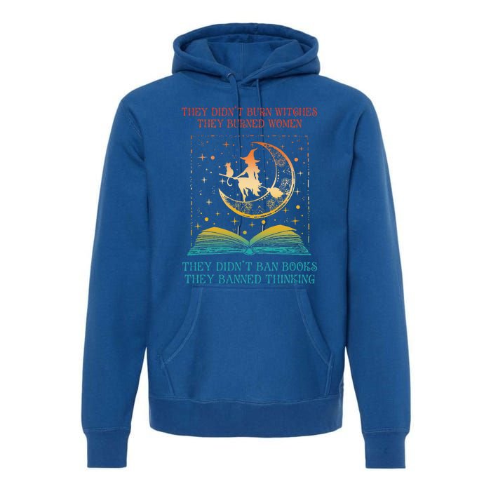 They Didn't Burn Witches They Burned Ban Book Premium Hoodie