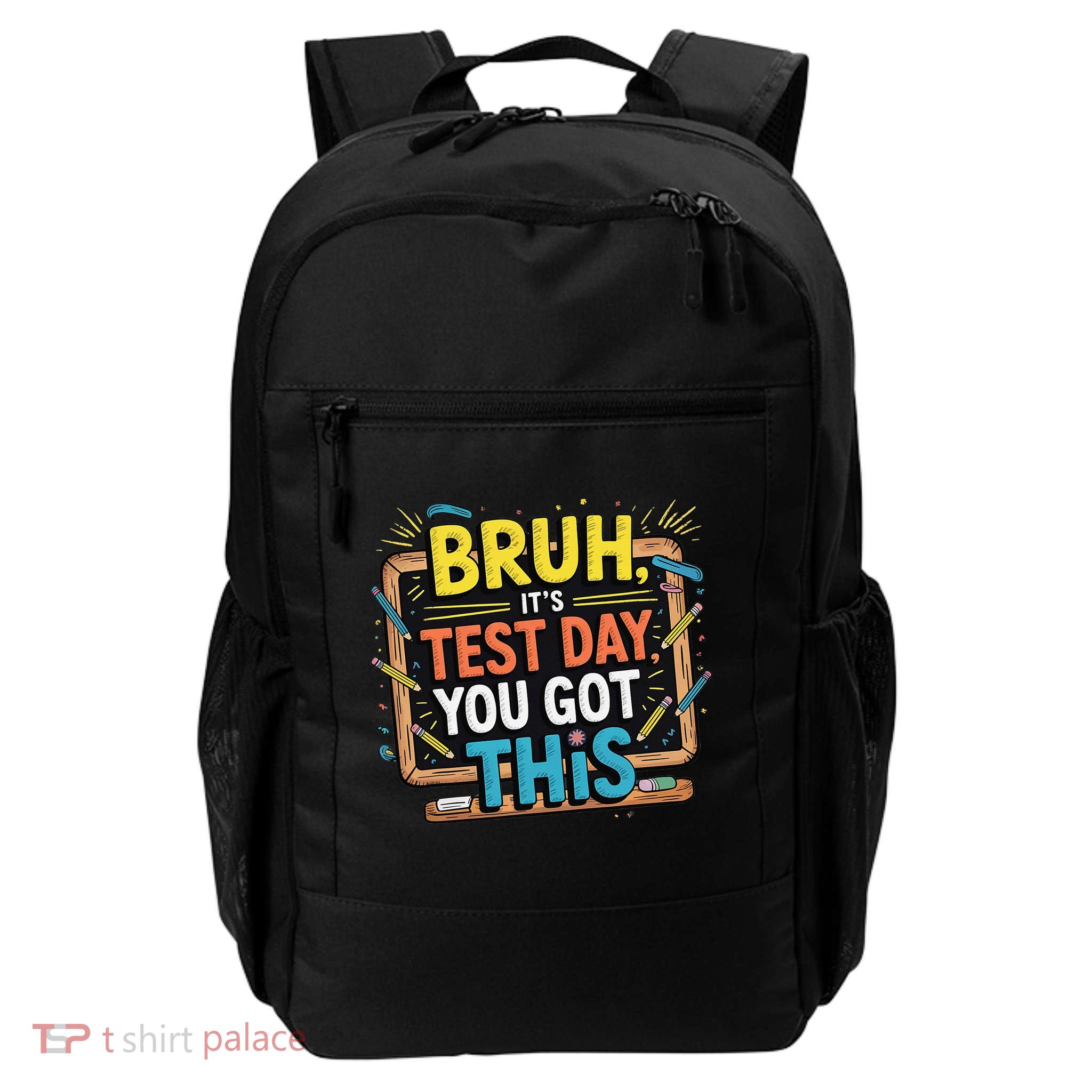 Test Day Bruh Its Test Day You Got This Teacher Daily Commute Backpack