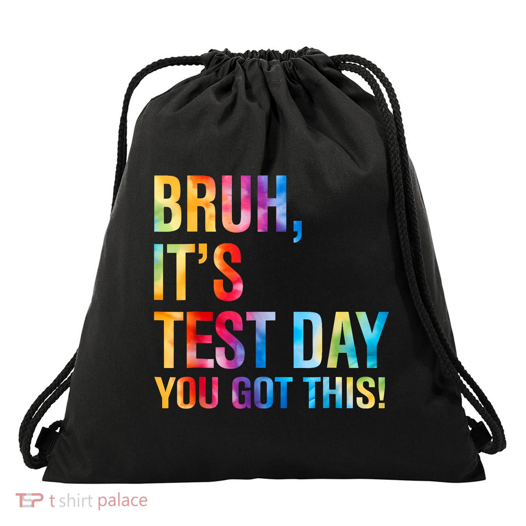 Tie Dye Bruh It's Test Day You Got This Test Day Teacher  Drawstring Bag
