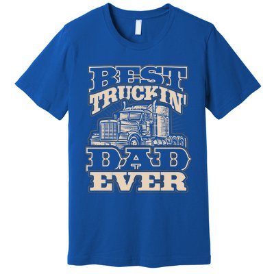 Truck Driver Best Trucking Dad Ever Trucker Fathers Day Great Gift Premium T-Shirt