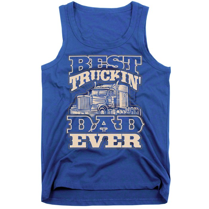 Truck Driver Best Trucking Dad Ever Trucker Fathers Day Great Gift Tank Top