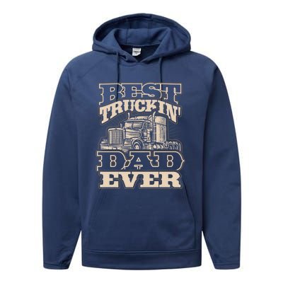 Truck Driver Best Trucking Dad Ever Trucker Fathers Day Great Gift Performance Fleece Hoodie