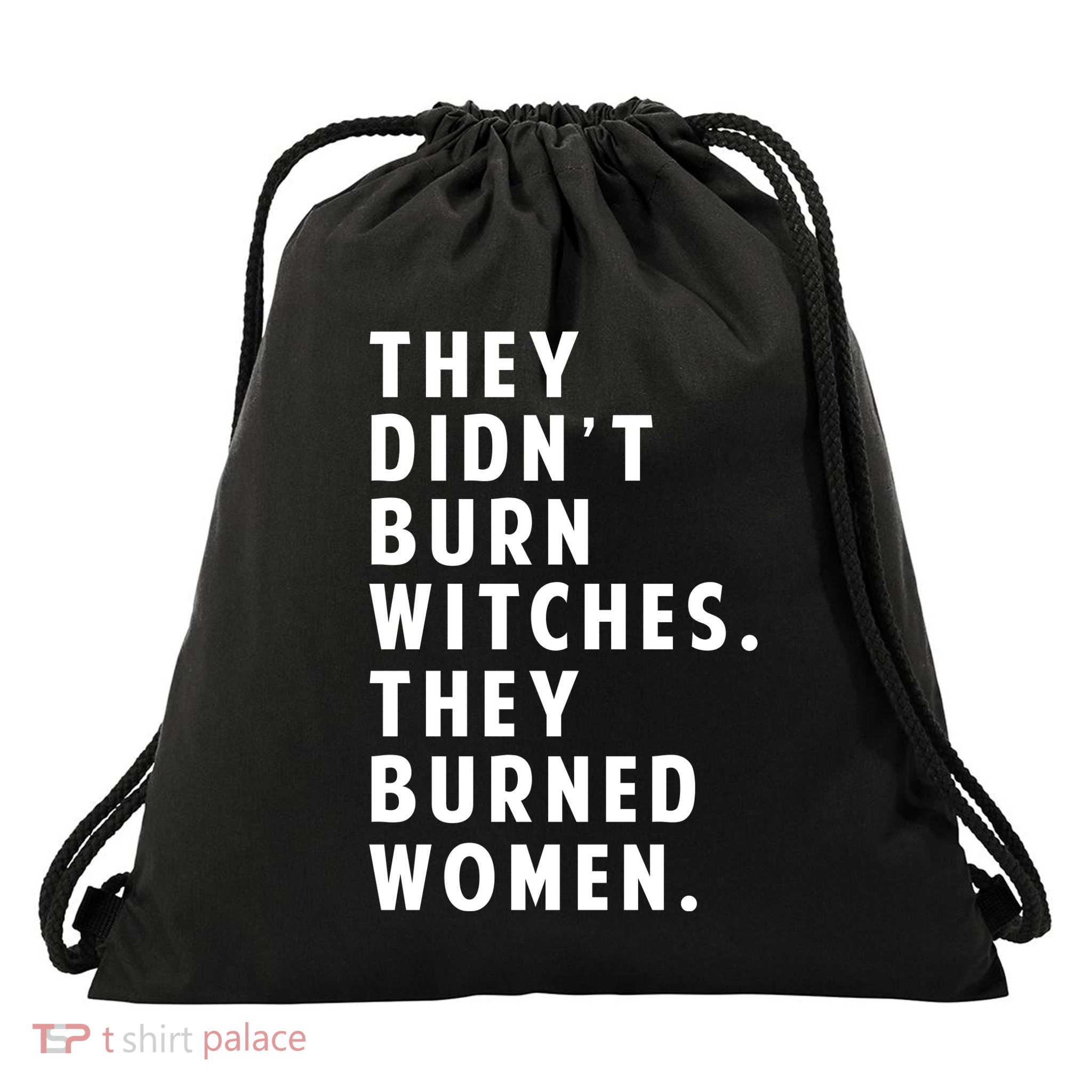 They DidnT Burn Witches They Burned Women Drawstring Bag