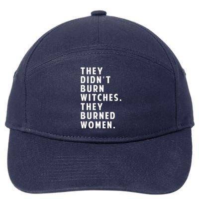 They DidnT Burn Witches They Burned Women 7-Panel Snapback Hat