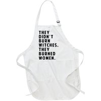 They DidnT Burn Witches They Burned Women Full-Length Apron With Pockets