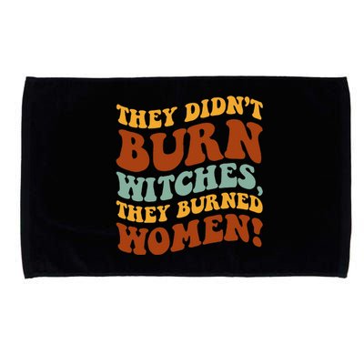 They Didnt Burn Witches They Burned Funny Feminist Microfiber Hand Towel