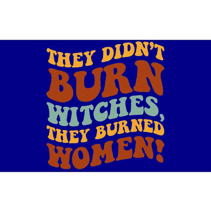 They Didnt Burn Witches They Burned Funny Feminist Bumper Sticker