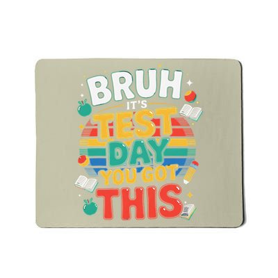Test Day Bruh Its Test Day You Got This Teacher Mousepad