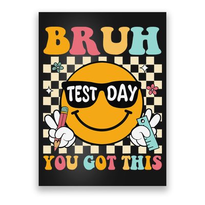 Testing Day Bruh Its Test Day You Got This Student Poster