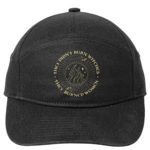 They DidnT Burn Witches They Burned Women Halloween 7-Panel Snapback Hat