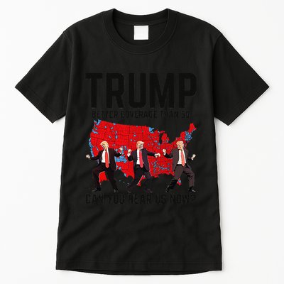 Trump Dance Better Coverage Than 5g Can You Hear Us Now Tall T-Shirt