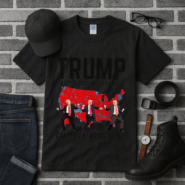 Trump Dance Better Coverage Than 5g Can You Hear Us Now Tall T-Shirt