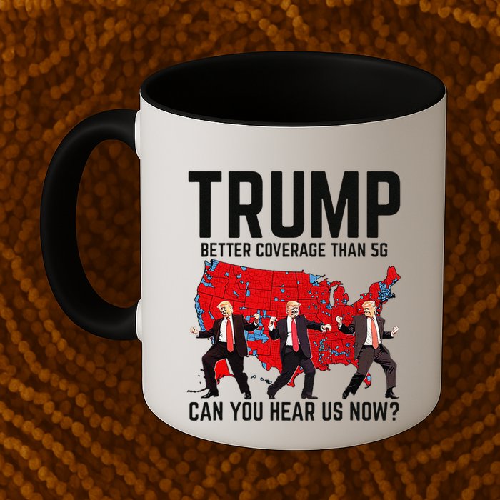 Trump Dance Better Coverage Than 5g Can You Hear Us Now Mug