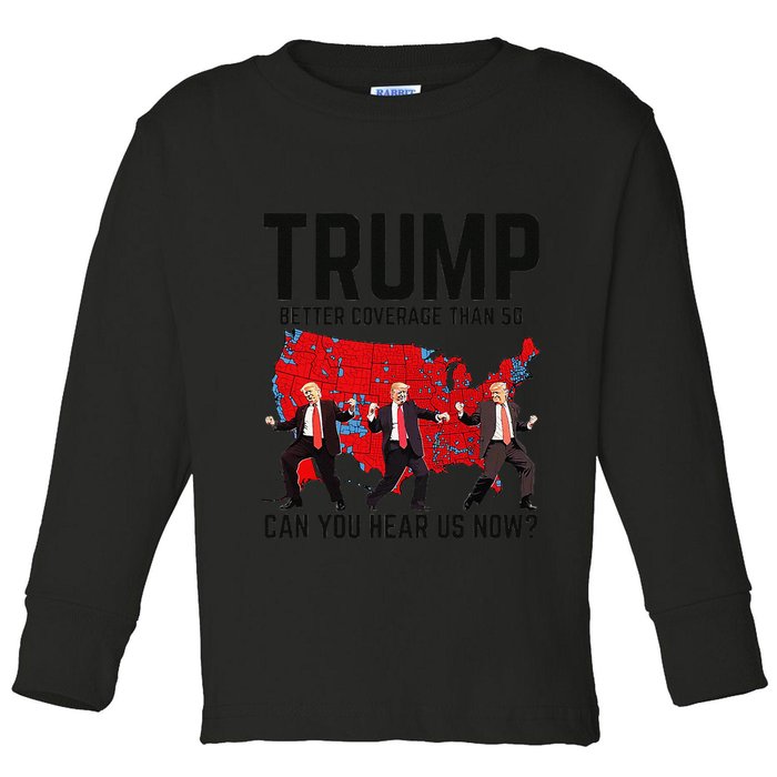 Trump Dance Better Coverage Than 5g Can You Hear Us Now Toddler Long Sleeve Shirt