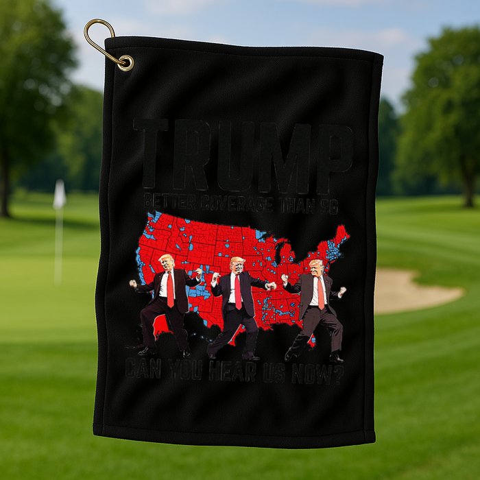 Trump Dance Better Coverage Than 5g Can You Hear Us Now Golf Towel