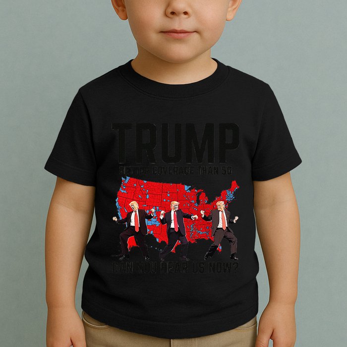 Trump Dance Better Coverage Than 5g Can You Hear Us Now Toddler T-Shirt