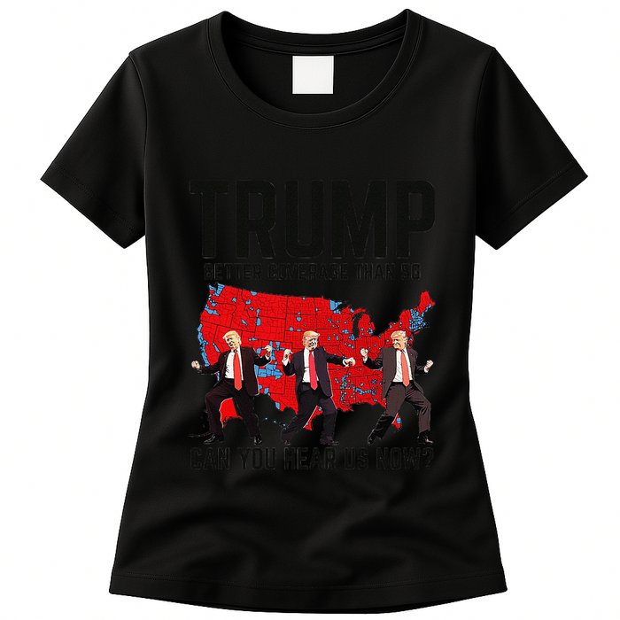 Trump Dance Better Coverage Than 5g Can You Hear Us Now Womens T-Shirt