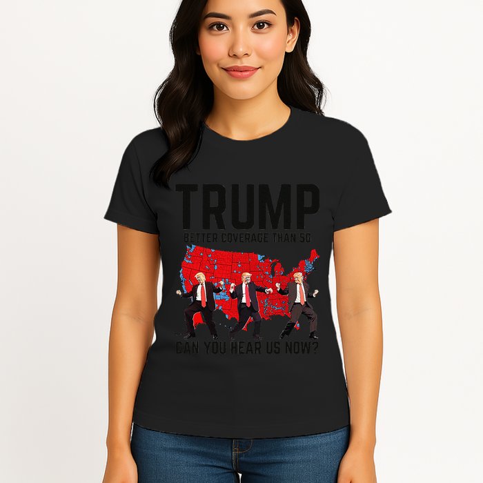 Trump Dance Better Coverage Than 5g Can You Hear Us Now Womens T-Shirt