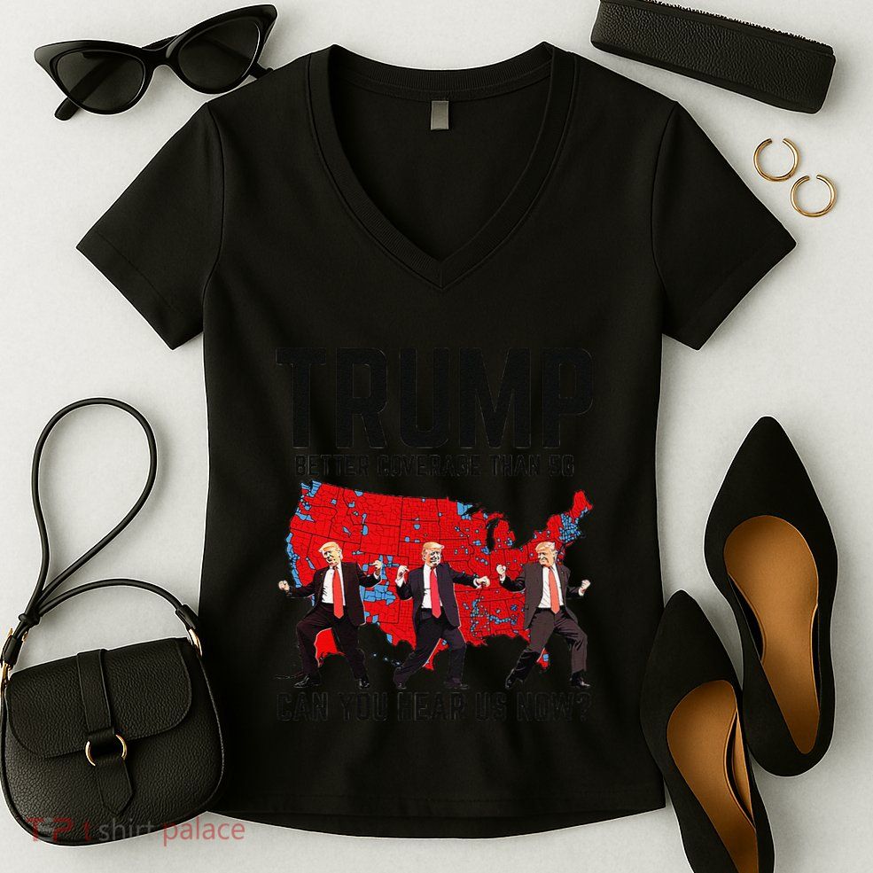 Trump Dance Better Coverage Than 5g Can You Hear Us Now Women's V-Neck T-Shirt