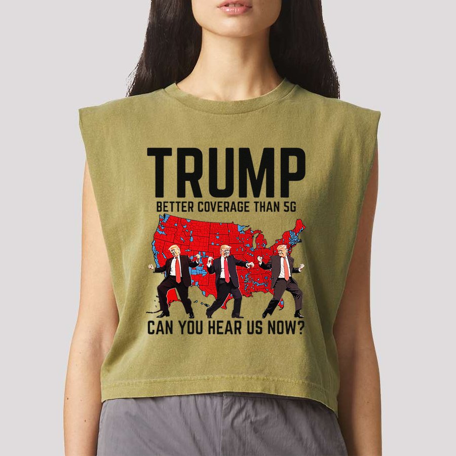Trump Dance Better Coverage Than 5g Can You Hear Us Now Garment-Dyed Women's Muscle Tee