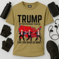 Trump Dance Better Coverage Than 5g Can You Hear Us Now Performance Shirt