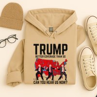 Trump Dance Better Coverage Than 5g Can You Hear Us Now Hoodie