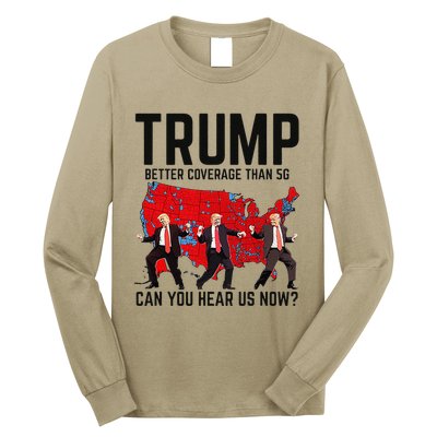 Trump Dance Better Coverage Than 5g Can You Hear Us Now Long Sleeve Shirt