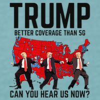 Trump Dance Better Coverage Than 5g Can You Hear Us Now Sueded Cloud Jersey T-Shirt