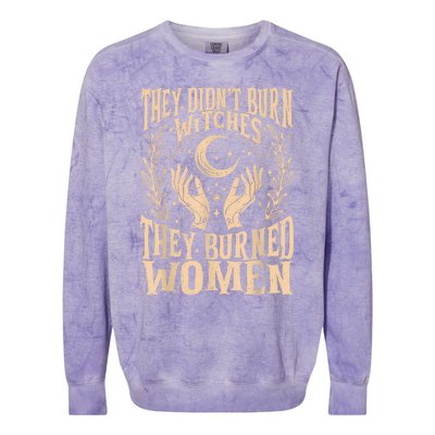 They DidnT Burn Witches They Burned Women Colorblast Crewneck Sweatshirt