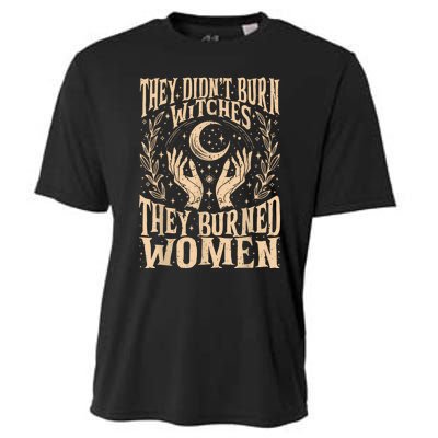 They DidnT Burn Witches They Burned Women Cooling Performance Crew T-Shirt