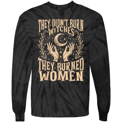 They DidnT Burn Witches They Burned Women Tie-Dye Long Sleeve Shirt