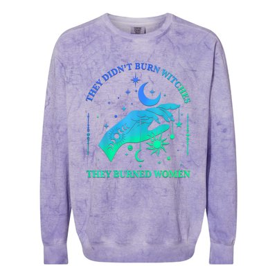 They DidnT Burn Witches They Burned Women Witchy Colorblast Crewneck Sweatshirt